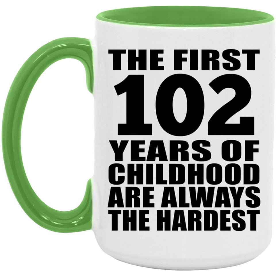 102nd Birthday First 102 Years of Childhood Are The Hardest - 15oz Accent Mug Green