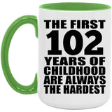 102nd Birthday First 102 Years of Childhood Are The Hardest - 15oz Accent Mug Green
