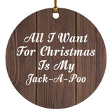 All I Want For Christmas Is My Jack-A-Poo - Circle Ornament D