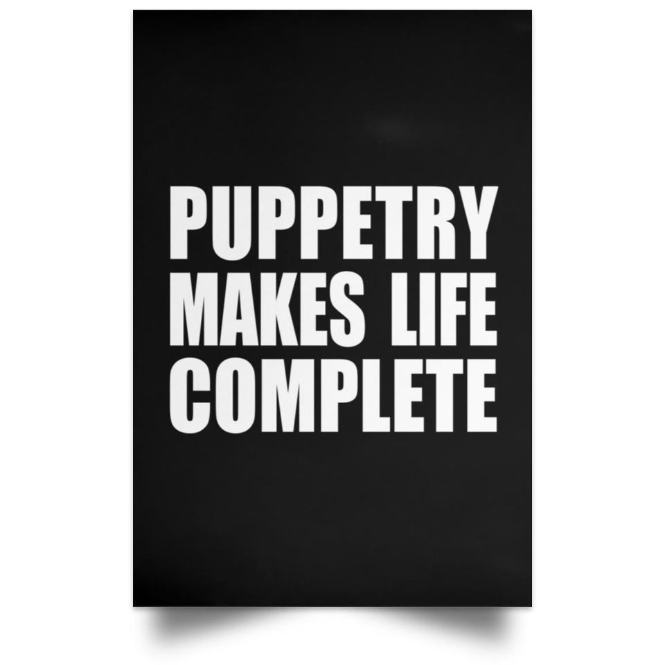 Puppetry Makes Life Complete - Poster Portrait