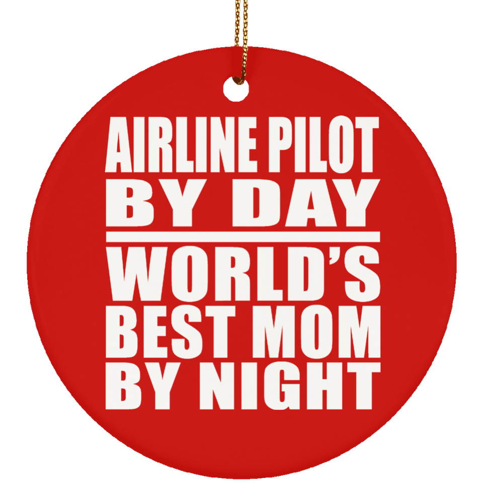 Airline Pilot By Day World's Best Mom By Night - Circle Ornament