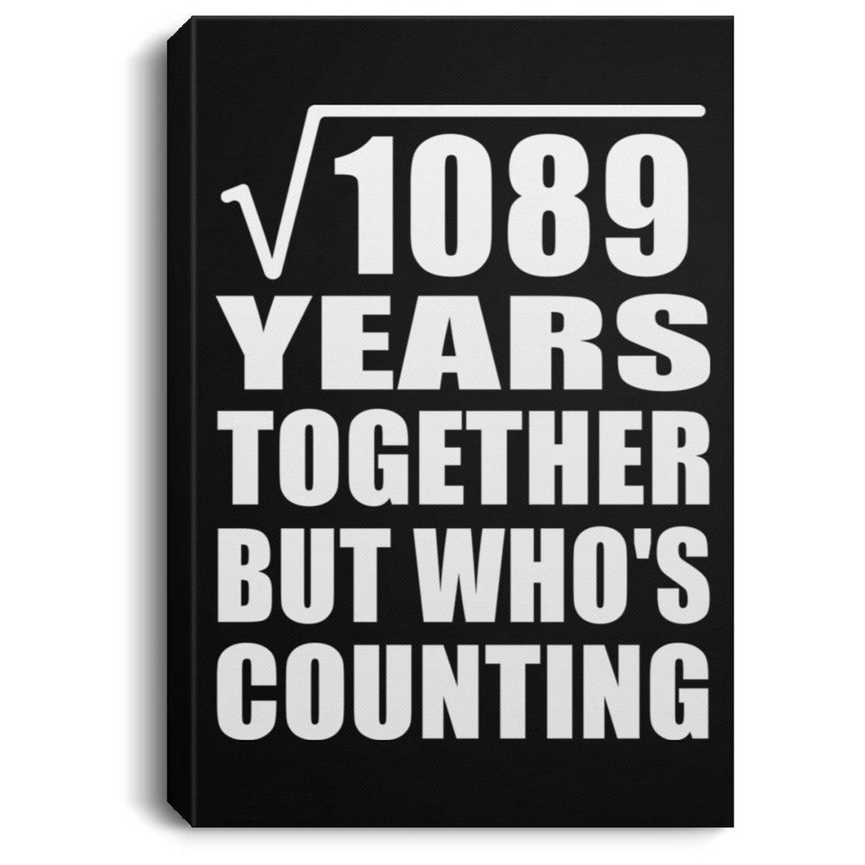 33rd Anniversary Square Root of 1089 Years Who's Counting - Canvas Portrait
