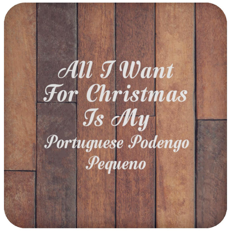 All I Want For Christmas Is My Portuguese Podengo Pequeno - Drink Coaster E