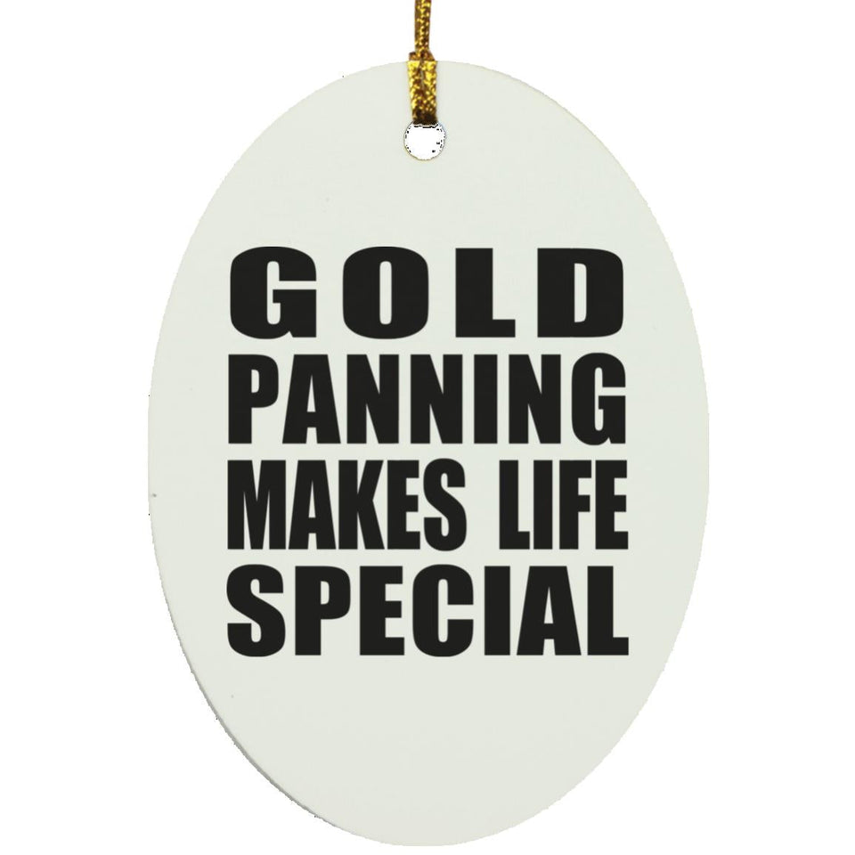 Gold Panning Makes Life Special - Oval Ornament