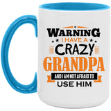 Warning I Have A Crazy Grandpa & I Am Not Afraid To Use Him - 15oz Accent Mug Blue