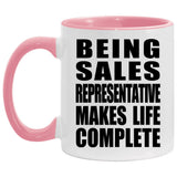 Being Sales Representative Makes Life Complete - 11oz Accent Mug Pink