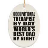 Occupational Therapist By Day World's Best Dad By Night - Oval Ornament