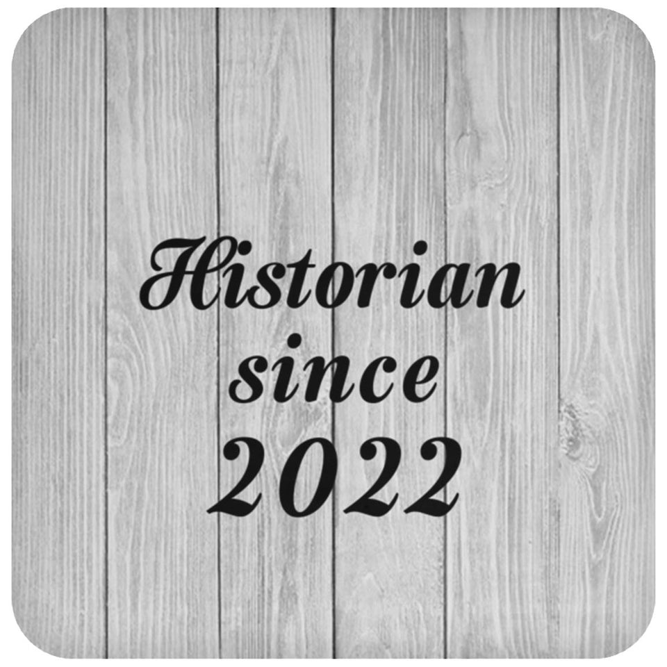 Historian Since 2022 - Drink Coaster F