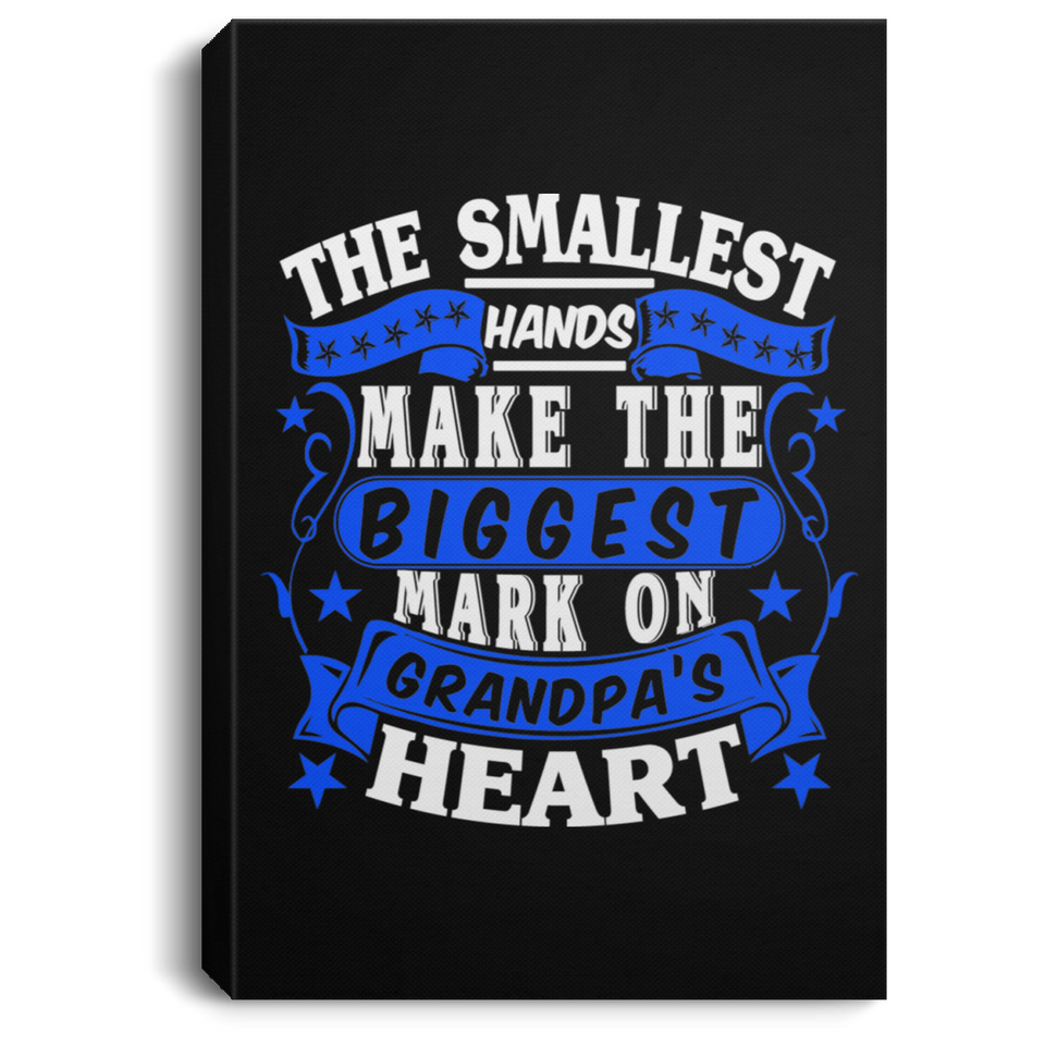 The Smallest Hands Make The Biggest Mark On Grandpa's Heart - Canvas Portrait