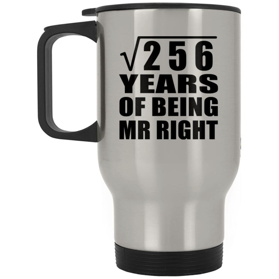 16th Anniversary Square Root of 256 Years of Being Mr Right - Silver Travel Mug