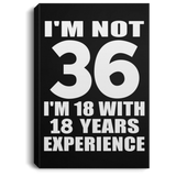 36th Birthday I'm Not 36 I'm 18 With 18 Years Experience - Canvas Portrait