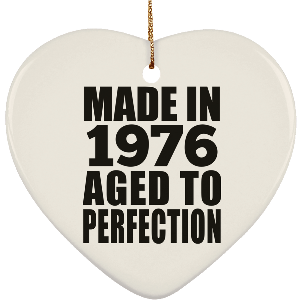 48th Birthday Made In 1976 Aged to Perfection - Heart Ornament