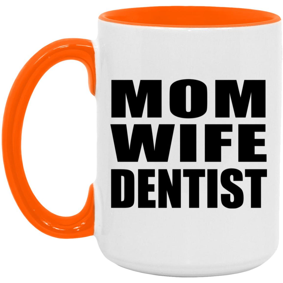 Mom Wife Dentist - 15oz Accent Mug Orange