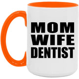 Mom Wife Dentist - 15oz Accent Mug Orange