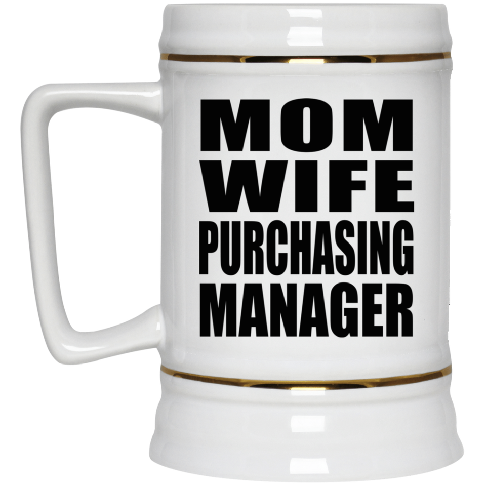Mom Wife Purchasing Manager - Beer Stein