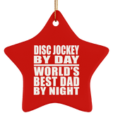 Disc Jockey By Day World's Best Dad By Night - Star Ornament