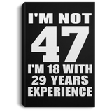 47th Birthday I'm Not 47 I'm 18 With 29 Years Experience - Canvas Portrait