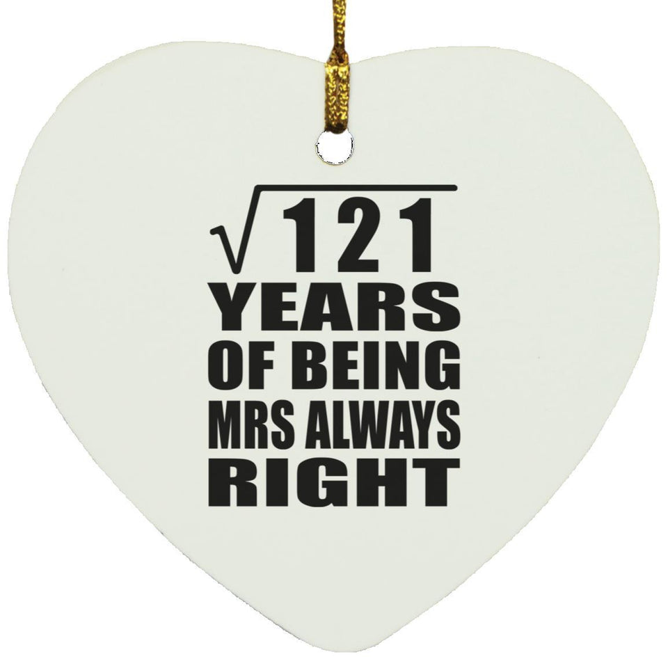 11th Anniversary Square Root of 121 Years Mrs Always Right - Heart Ornament