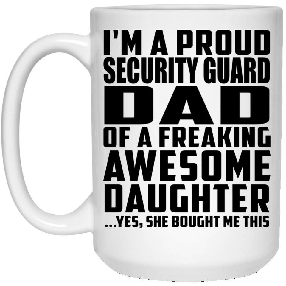 Proud Security Guard Dad Of Awesome Daughter - 15 Oz Coffee Mug
