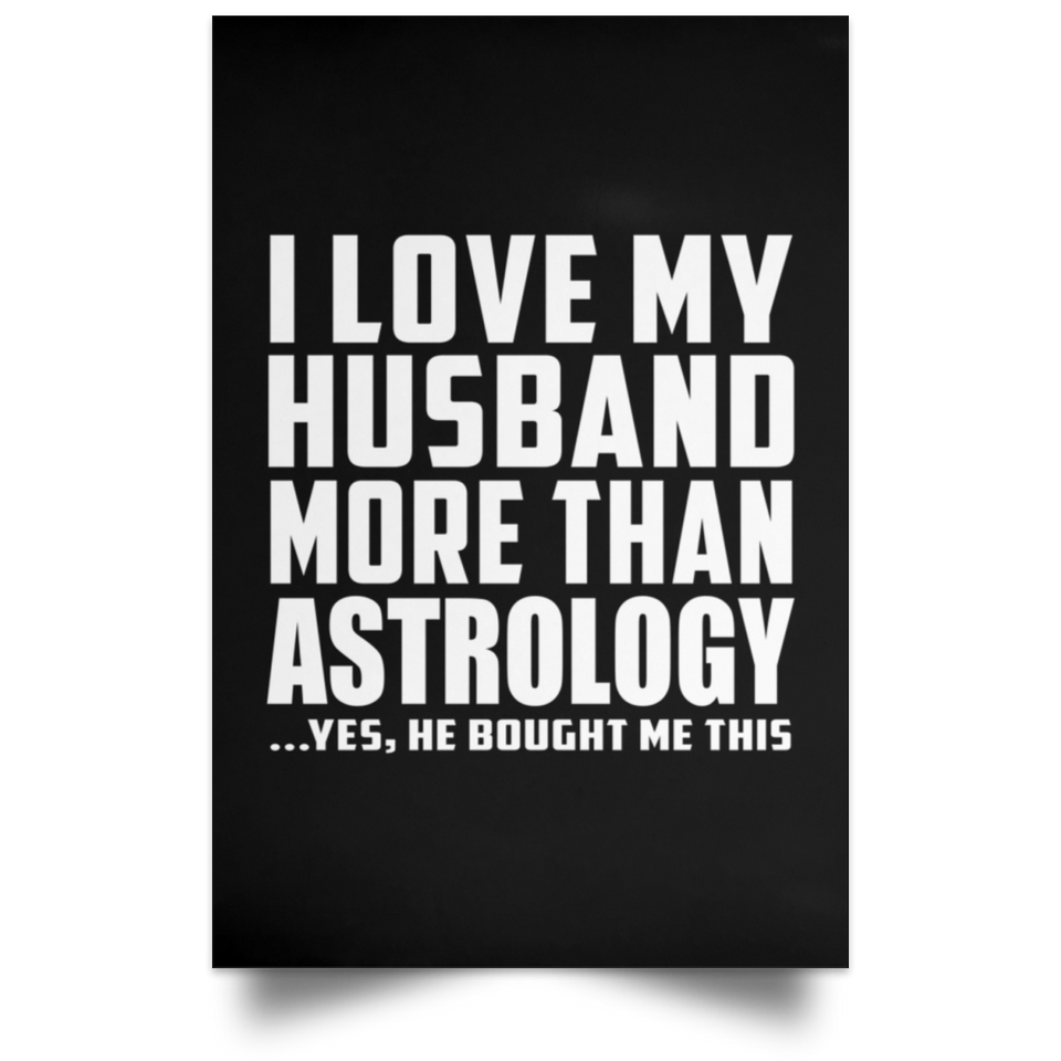 I Love My Husband More Than Astrology - Poster Portrait