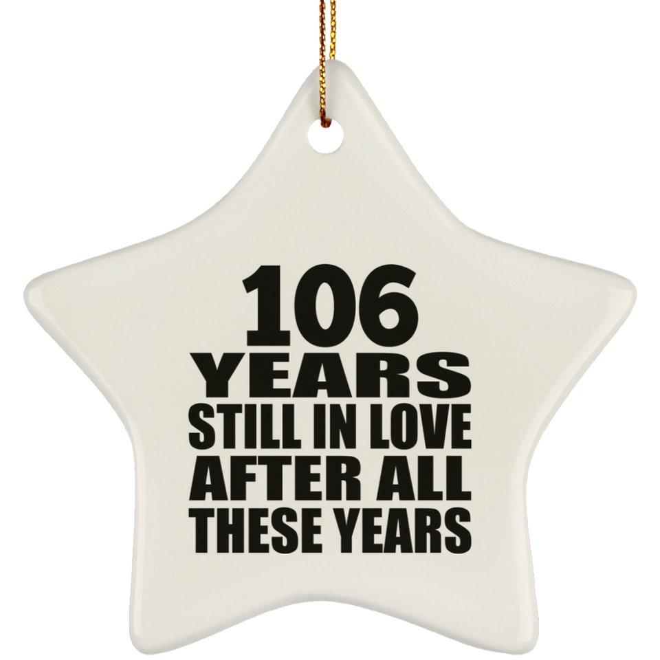 106th Anniversary 106 Years Still In Love After These Years - Star Ornament
