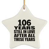 106th Anniversary 106 Years Still In Love After These Years - Star Ornament
