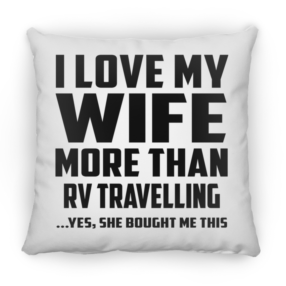 I Love My Wife More Than RV Travelling - Throw Pillow
