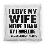 I Love My Wife More Than RV Travelling - Throw Pillow