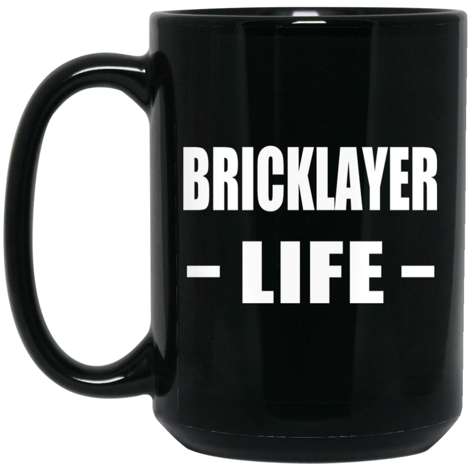 Bricklayer Life - 15oz Coffee Mug Black