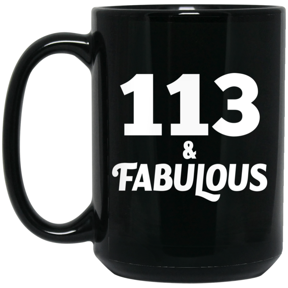 113th Birthday 113 & Fabulous - 15oz Coffee Mug Black