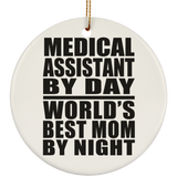 Medical Assistant By Day World's Best Mom By Night - Circle Ornament
