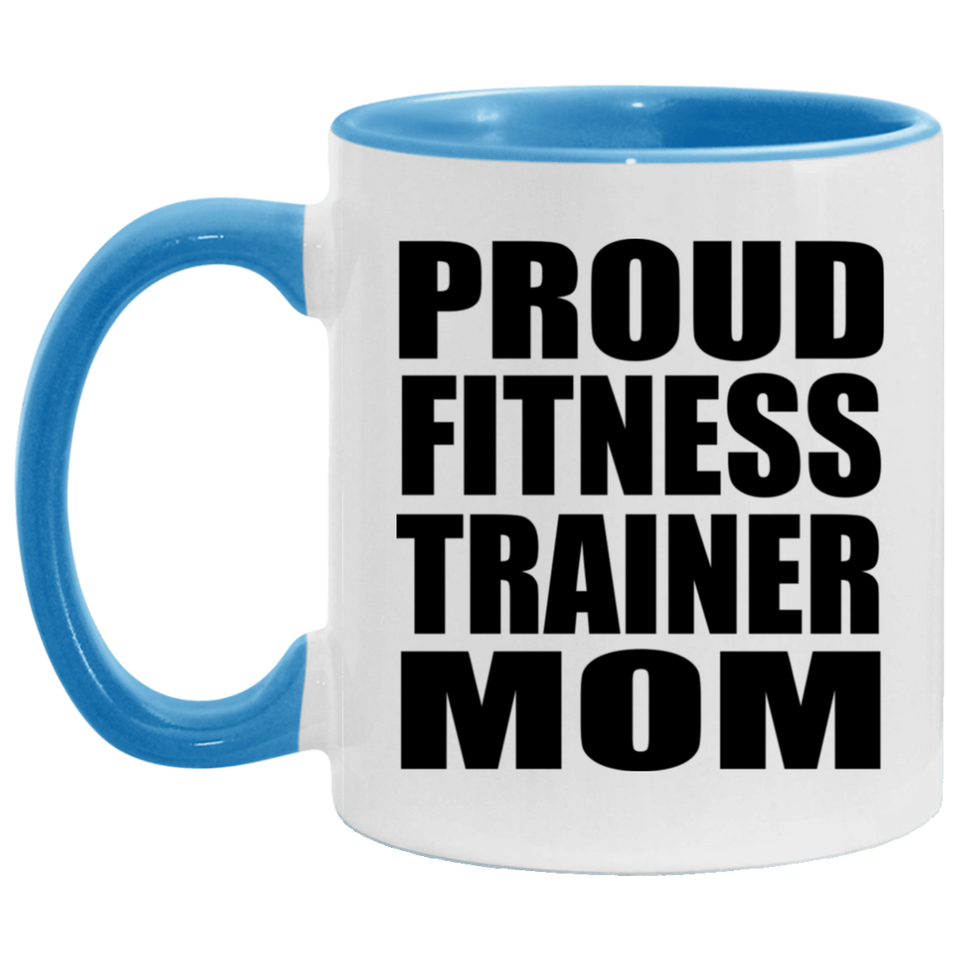 Proud Fitness Trainer Mom - 11oz Accent Mug Blue