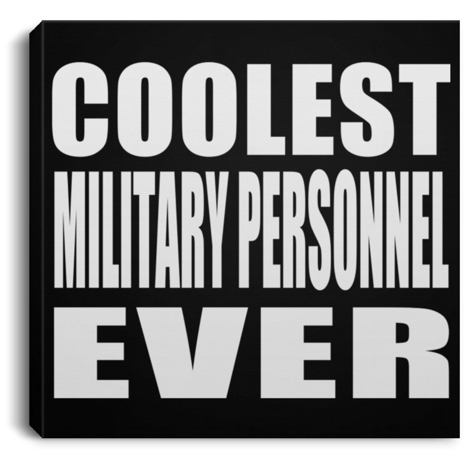 Coolest Military Personnel Ever - Canvas Square