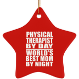Physical Therapist By Day World's Best Mom By Night - Star Ornament