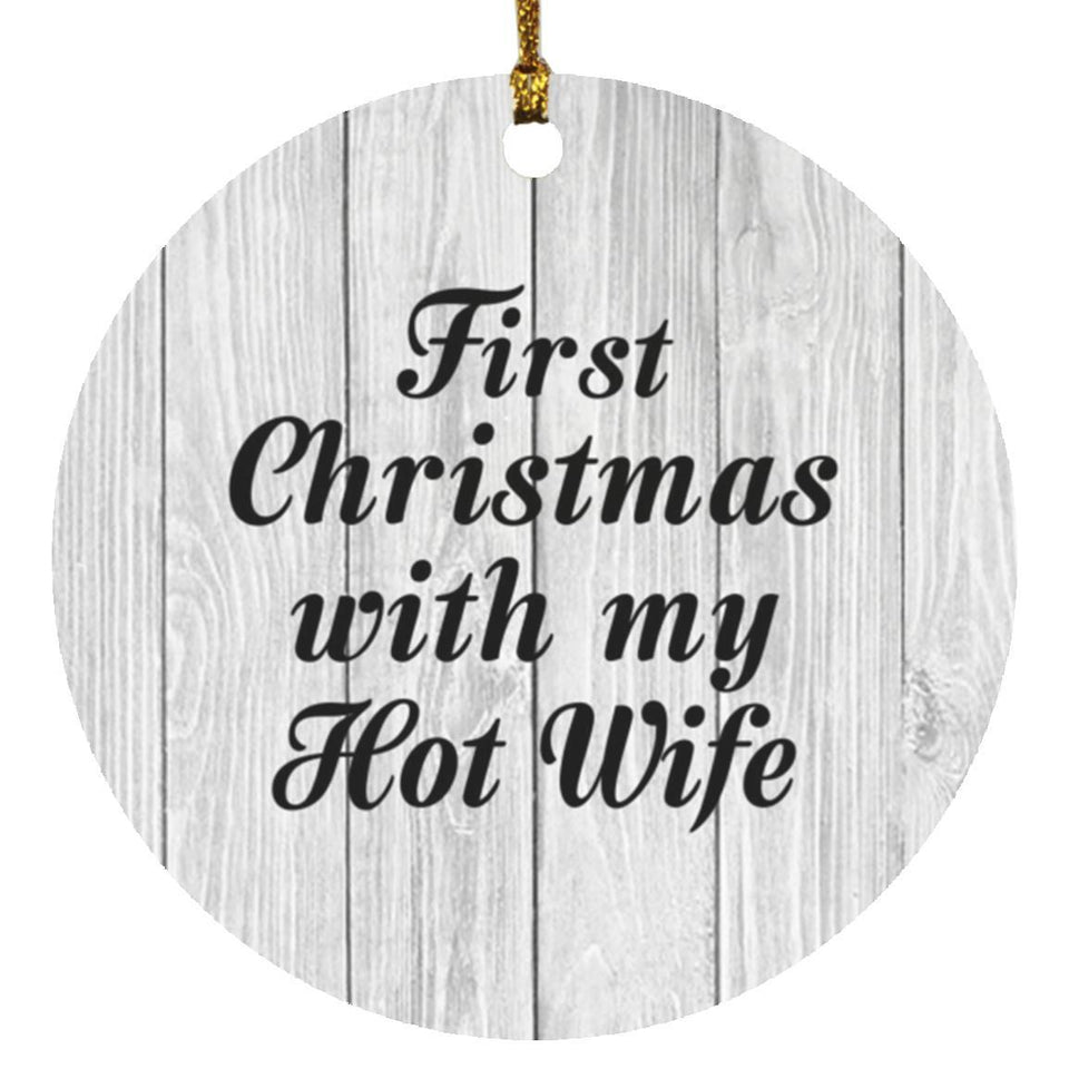 First Christmas With My Hot Wife - Circle Ornament F