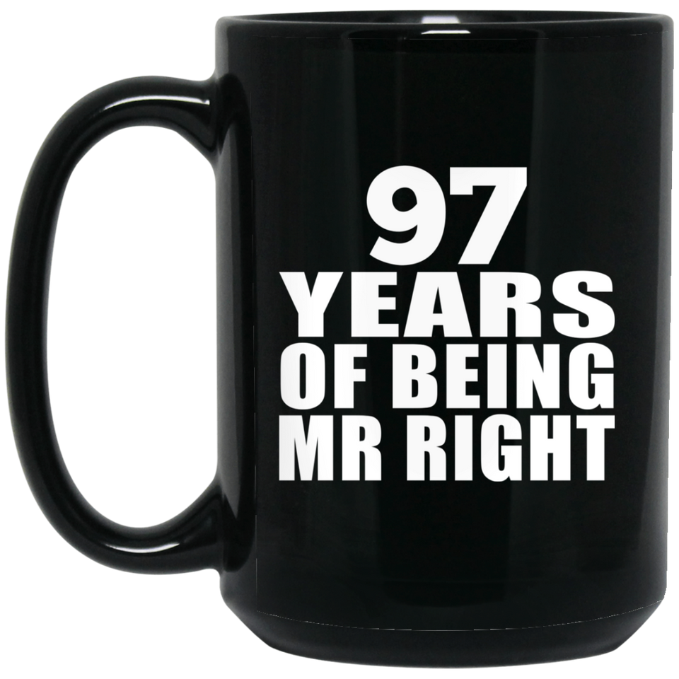 97th Anniversary 97 Years Of Being Mr Right - 15 Oz Coffee Mug Black