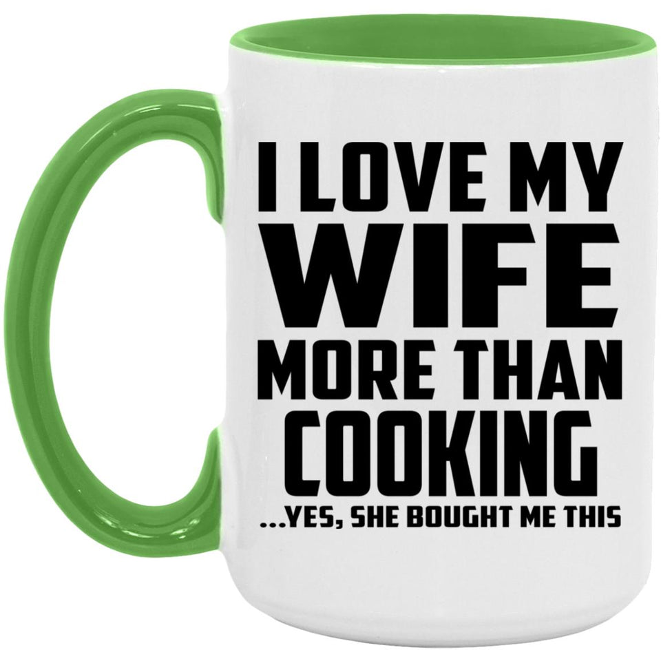 I Love My Wife More Than Cooking - 15oz Accent Mug Green