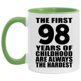 98th Birthday First 98 Years of Childhood Are The Hardest - 11oz Accent Mug Green