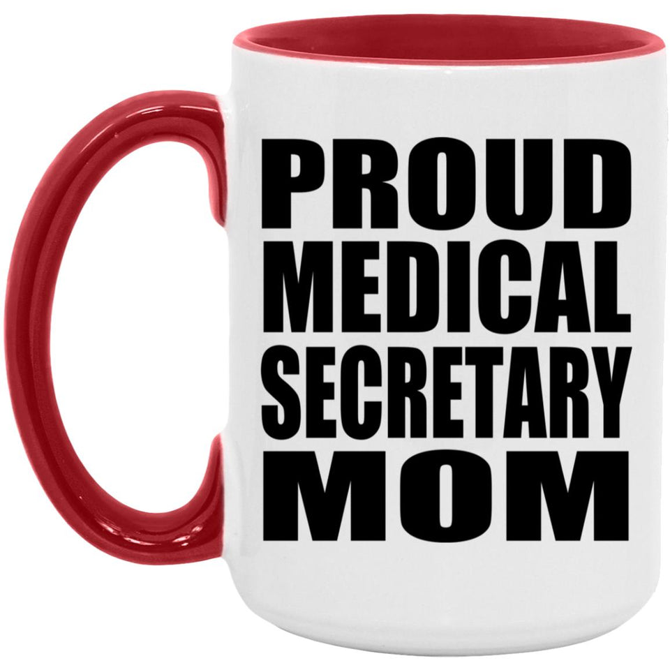 Proud Medical Secretary Mom - 15oz Accent Mug Red