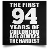 94th Birthday First 94 Years of Childhood Are The Hardest - Poster Square