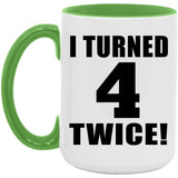 8th Birthday I Turned 4 Twice - 15oz Accent Mug Green