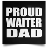 Proud Waiter Dad - Poster Square