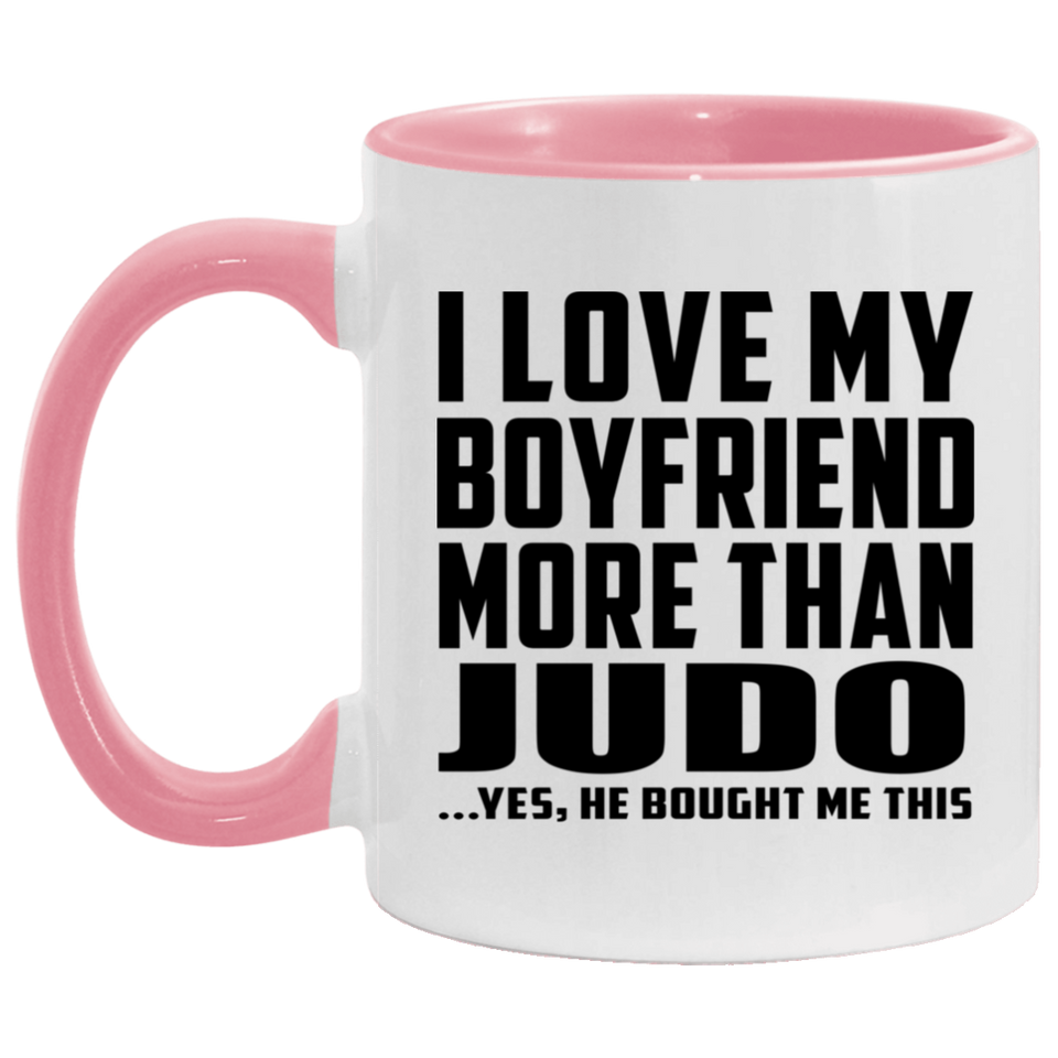 I Love My Boyfriend More Than Judo - 11oz Accent Mug Pink