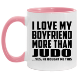 I Love My Boyfriend More Than Judo - 11oz Accent Mug Pink