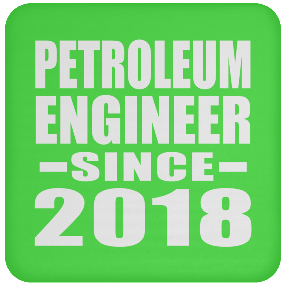 Petroleum Engineer Since 2018 - Drink Coaster