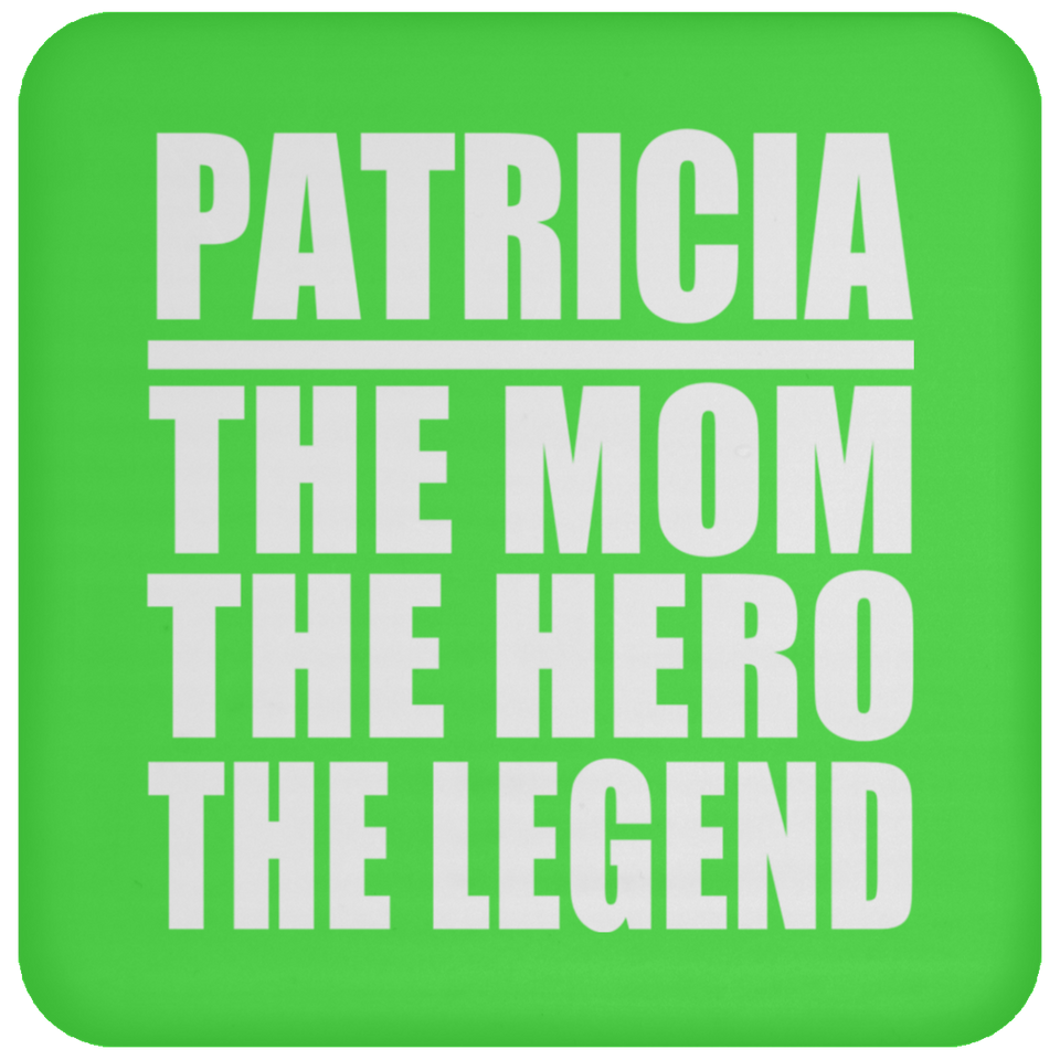 Patricia The Mom The Hero The Legend - Drink Coaster