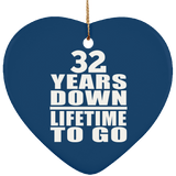 32nd Anniversary 32 Years Down Lifetime To Go - Heart Ornament