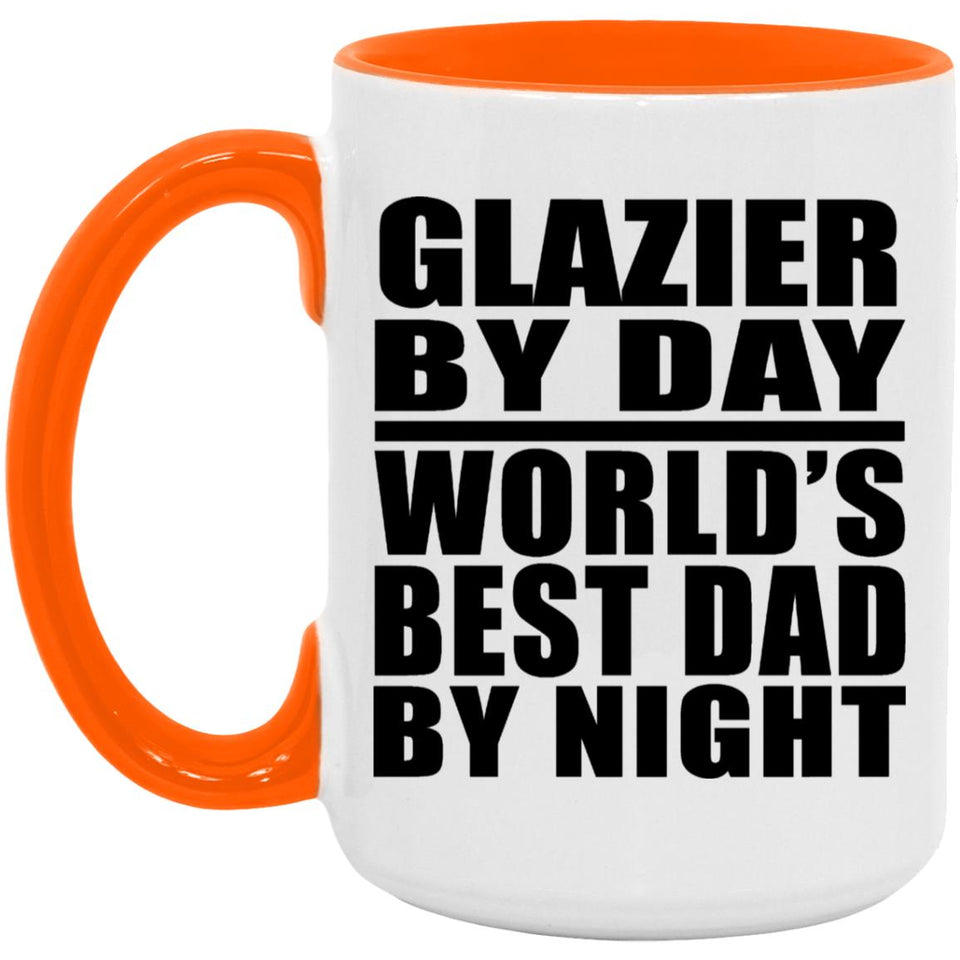 Glazier By Day World's Best Dad By Night - 15oz Accent Mug Orange