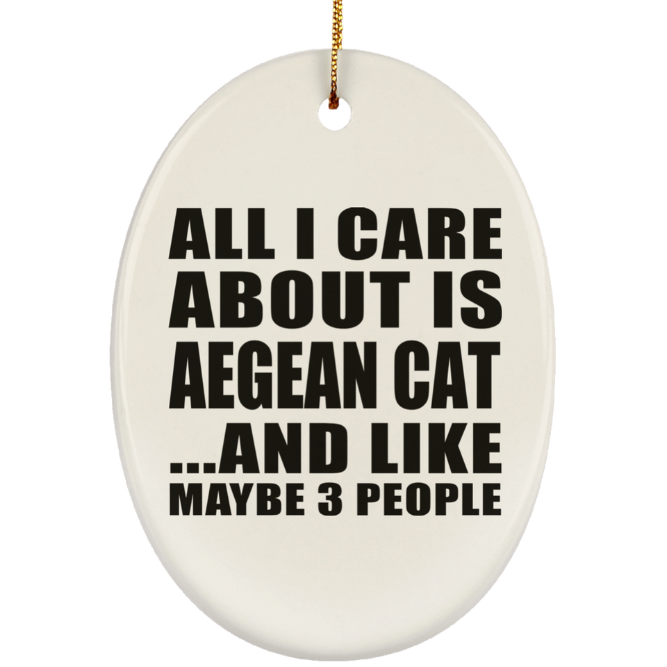 All I Care About Is Aegean Cat - Oval Ornament