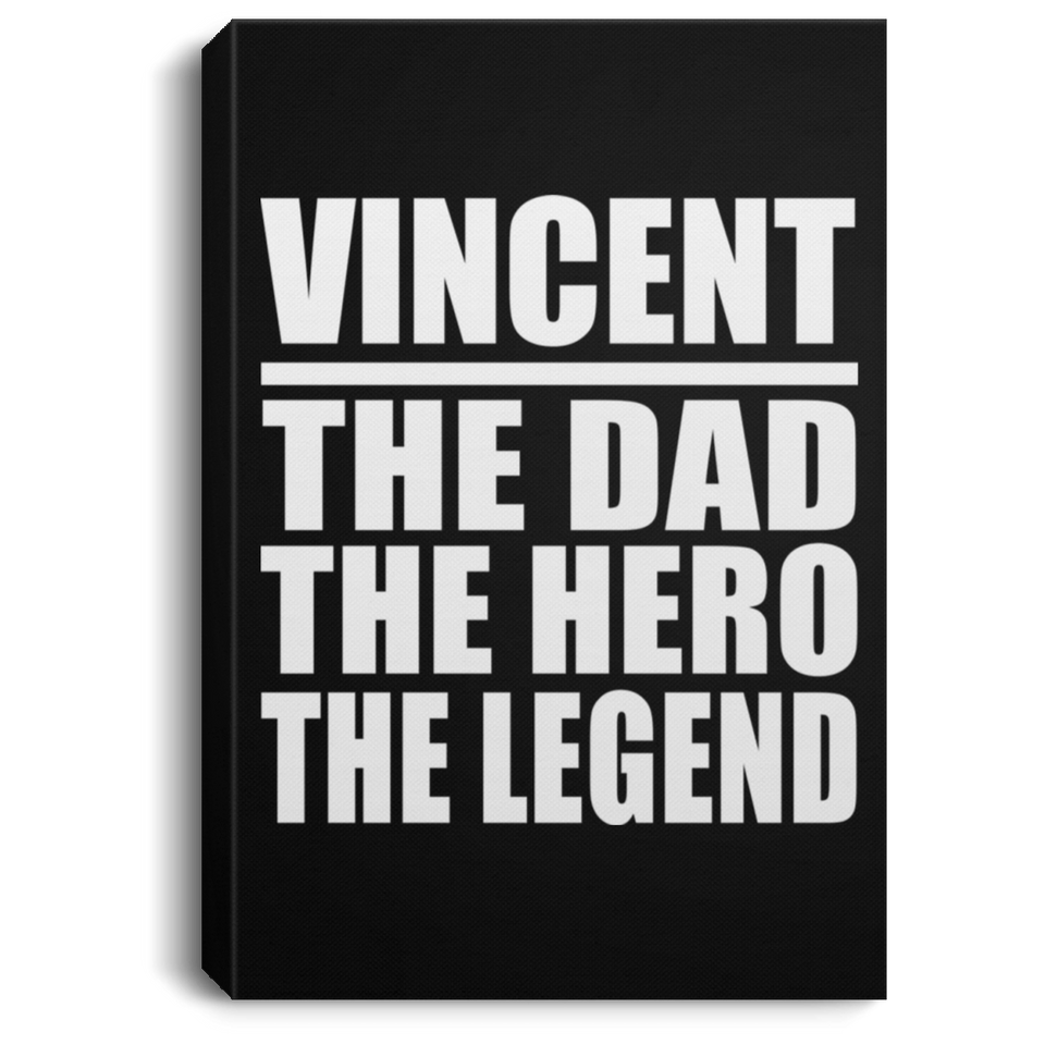 Vincent The Dad The Hero The Legend - Canvas Portrait